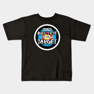 Not the Bullseye but Still a Target | Quotes | Black Kids T-Shirt